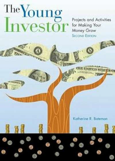 The Young Investor: Projects and Activities for Making Your Money Grow, Paperback/Katherine R. Bateman