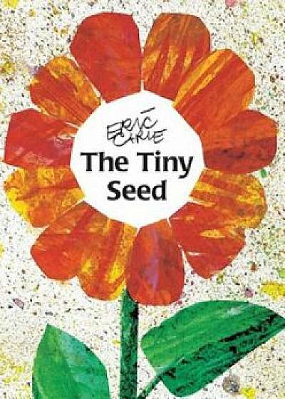 The Tiny Seed, Paperback/Eric Carle