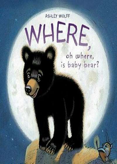 Where, Oh Where, Is Baby Bear', Hardcover/Ashley Wolff