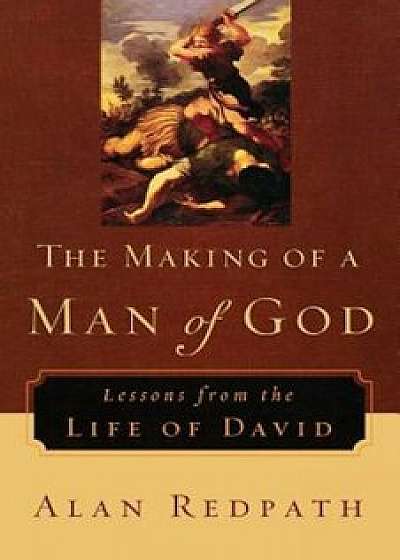 The Making of a Man of God: Lessons from the Life of David, Paperback/Alan Redpath
