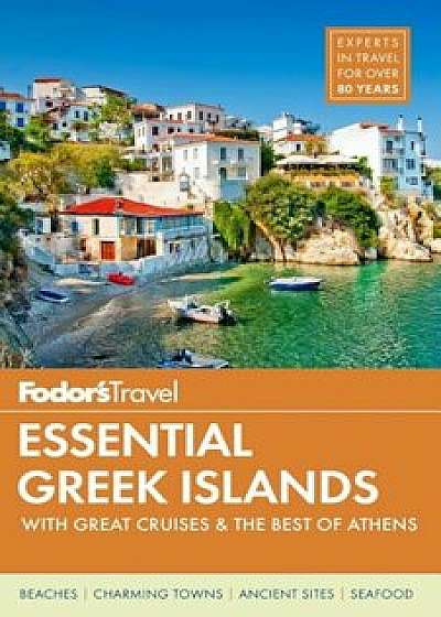 Fodor's Essential Greek Islands: With Great Cruises & the Best of Athens, Paperback/Fodor's Travel Guides