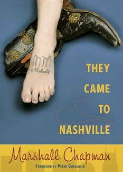 They Came to Nashville, Hardcover/Marshall Chapman