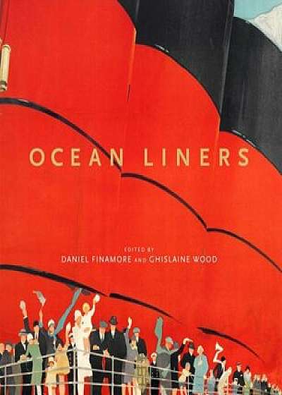 Ocean Liners: Glamour, Speed and Style, Hardcover/Daniel Finamore