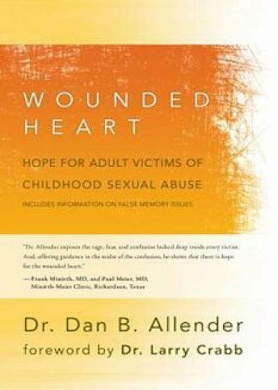 The Wounded Heart: Hope for Adult Victims of Childhood Sexual Abuse, Paperback/Dan Allender