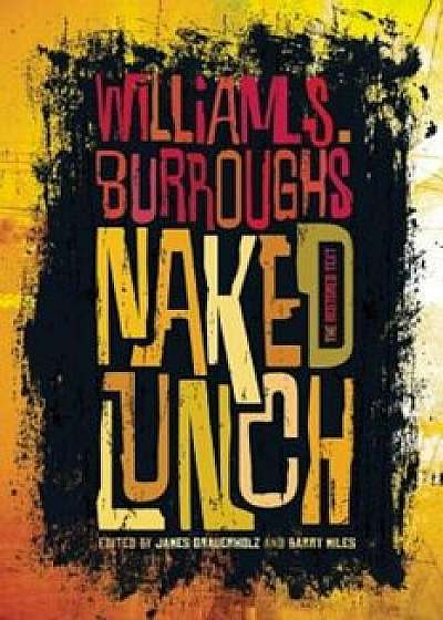 Naked Lunch: The Restored Text, Paperback/William S. Burroughs Jr