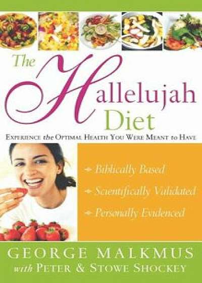The Hallelujah Diet, Hardcover/George H. Malkmus