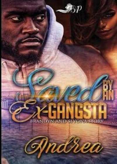 Saved by an Ex-Gangsta: Brandyn and Si'yona Story, Paperback/Andrea