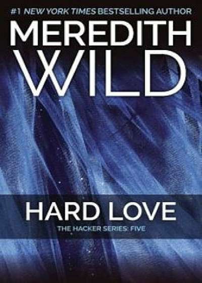 Hard Love: The Hacker Series '5, Paperback/Meredith Wild