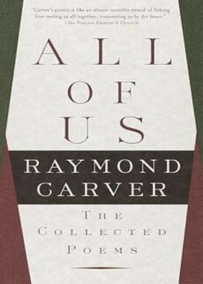 All of Us: The Collected Poems, Paperback/Raymond Carver