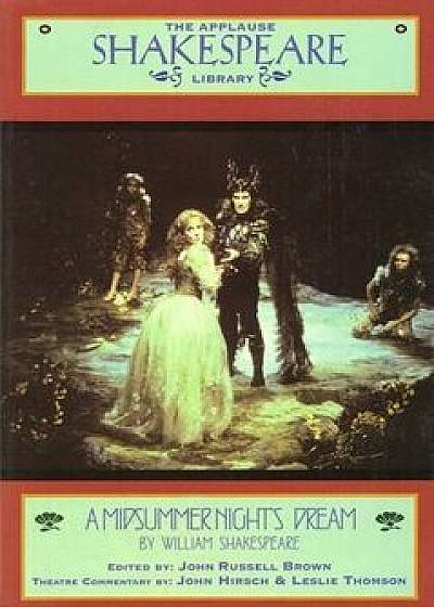 A Midsummer Night's Dream: The Applause Shakespeare Library, Paperback/William Shakespeare