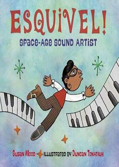 Esquivel! Space-Age Sound Artist, Hardcover/Susan Wood