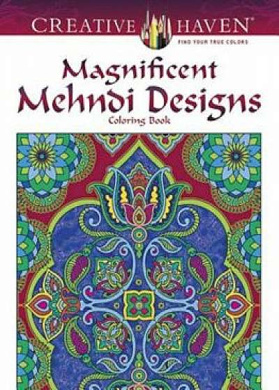 Creative Haven Magnificent Mehndi Designs Coloring Book, Paperback/Marty Noble