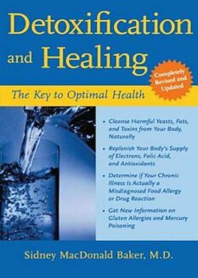 Detoxification and Healing: The Key to Optimal Health, Paperback/Sidney MacDonald Baker