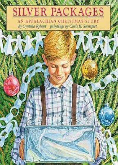 Silver Packages: An Appalachian Christmas Story, Hardcover/Cynthia Rylant