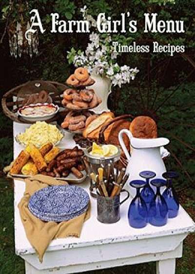 A Farm Girl's Menu: Timeless Recipes, Paperback/Frances A. Gillette