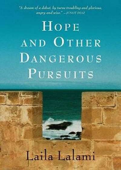 Hope and Other Dangerous Pursuits, Paperback/Laila Lalami