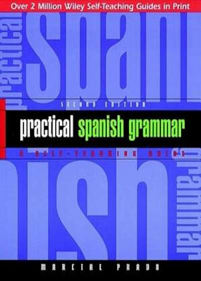Practical Spanish Grammar: A Self-Teaching Guide, Paperback/Marcial Prado