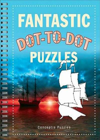 Fantastic Dot-To-Dot Puzzles, Paperback/Conceptis Puzzles