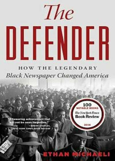The Defender: How the Legendary Black Newspaper Changed America, Paperback/Ethan Michaeli