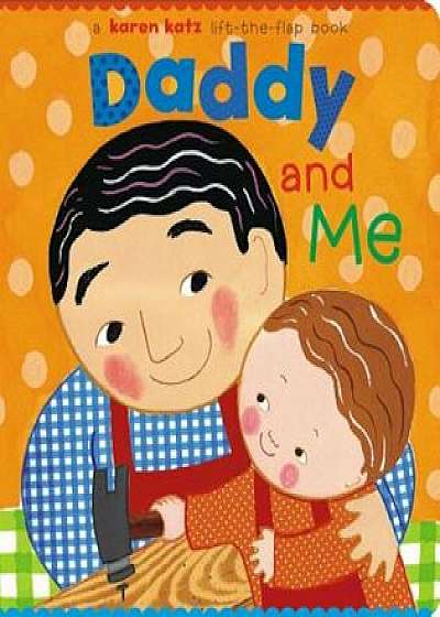 Daddy and Me, Hardcover/Karen Katz