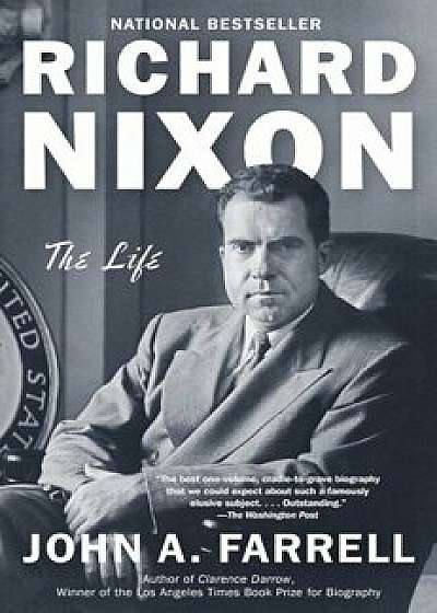 Richard Nixon: The Life, Paperback/John A. Farrell