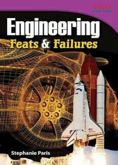 Engineering: Feats & Failures, Paperback/Stephanie Paris