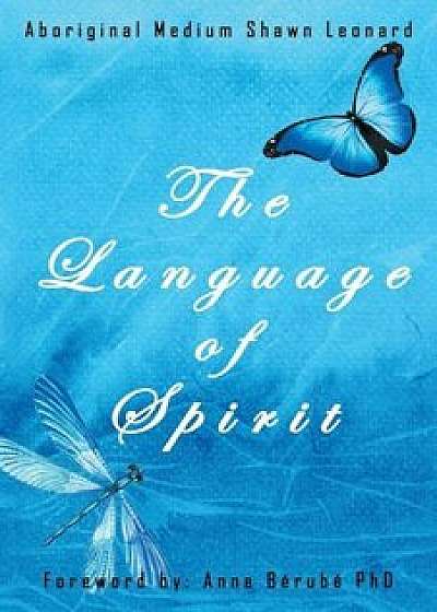 The Language of Spirit, Paperback/Shawn Leonard