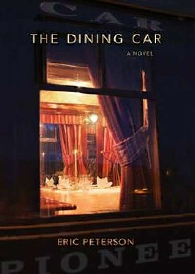 The Dining Car, Hardcover/Eric Peterson