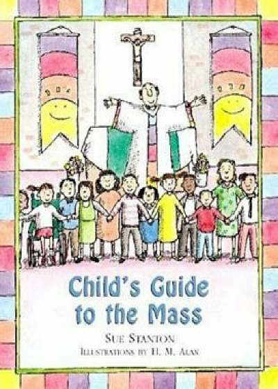 Child's Guide to the Mass, Hardcover/Sue Stanton