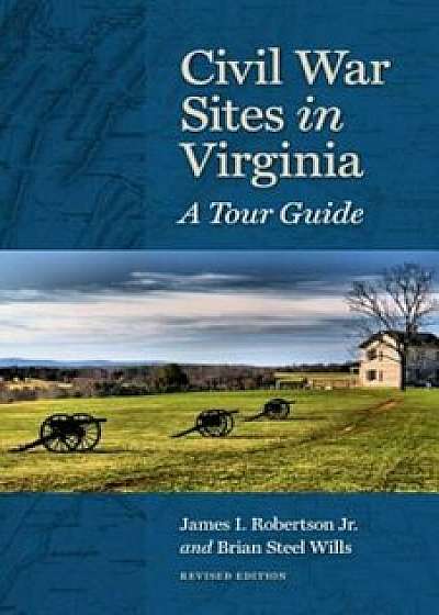 Civil War Sites in Virginia: A Tour Guide, Paperback/James I. Robertson