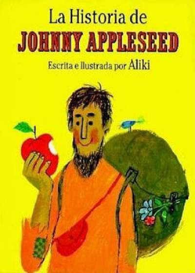 La Historia de Johnny Appleseed = The Story of Johnny Appleseed, Paperback/Aliki