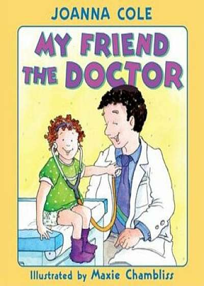 My Friend the Doctor, Hardcover/Joanna Cole