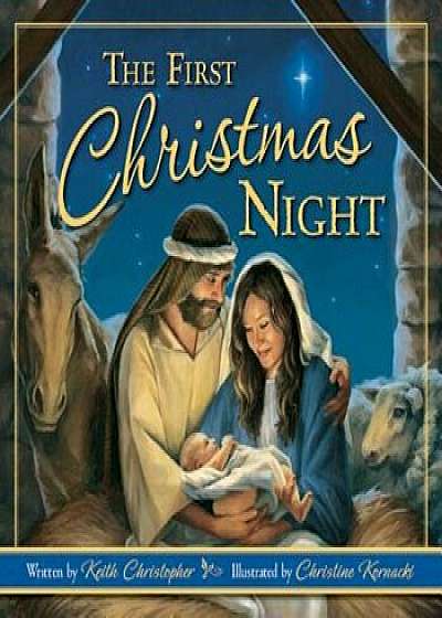 The First Christmas Night, Hardcover/Keith Christopher