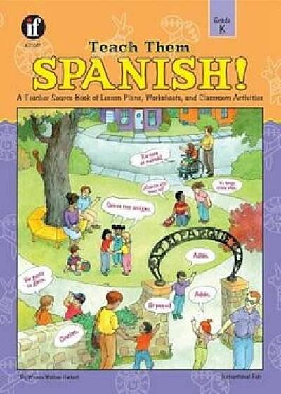Teach Them Spanish!: Grade K, Paperback/Winnie Waltzer-Hackett