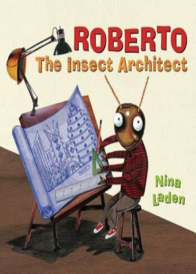 Roberto: The Insect Architect, Paperback/Nina Laden