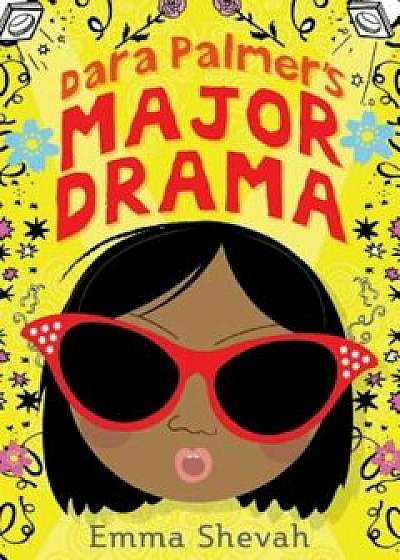 Dara Palmer's Major Drama, Hardcover/Emma Shevah