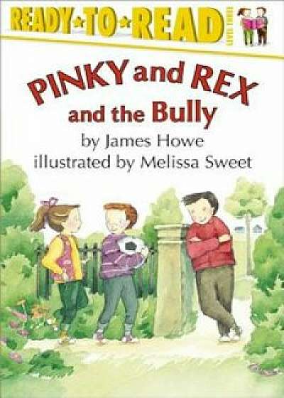 Pinky and Rex and the Bully, Paperback/James Howe