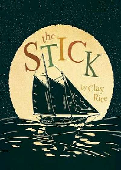 The Stick, Hardcover/Clay Rice