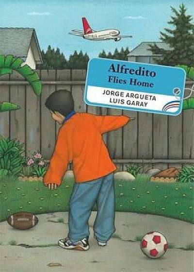 Alfredito Flies Home, Hardcover/Jorge Argueta