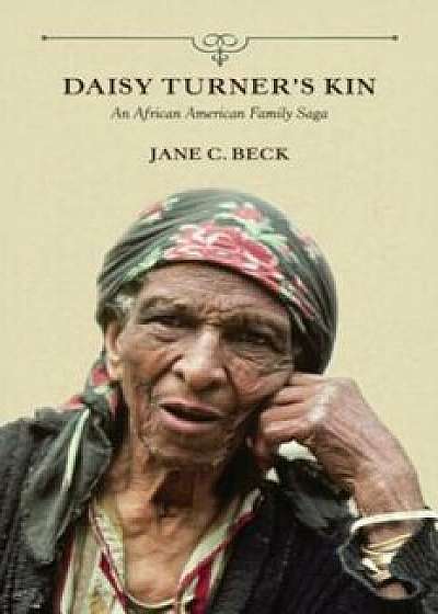 Daisy Turner's Kin: An African American Family Saga, Paperback/Jane C. Beck