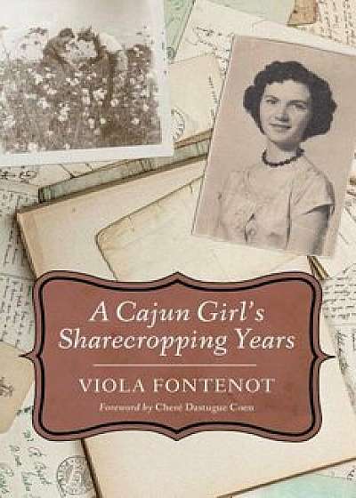 A Cajun Girl's Sharecropping Years, Hardcover/Viola Fontenot