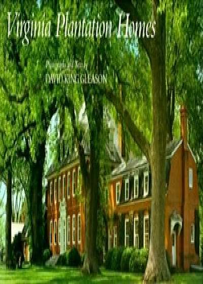 Virginia Plantation Homes, Hardcover/David King Gleason