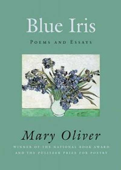 Blue Iris, Paperback/Mary Oliver