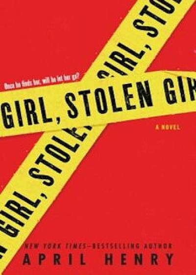 Girl, Stolen, Paperback/April Henry