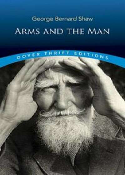Arms and the Man, Paperback/George Bernard Shaw