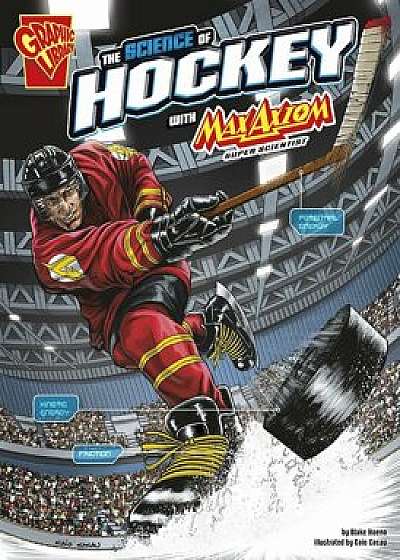 The Science of Hockey with Max Axiom, Super Scientist, Paperback/Blake Hoena