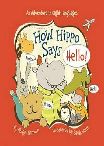 How Hippo Says Hello!, Hardcover/Abigail Samoun