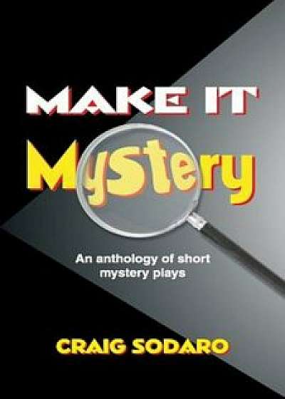 Make It Mystery: An Anthology of Short Mystery Plays, Paperback/Craig Sodaro