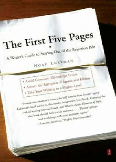 The First Five Pages: A Writer's Guide to Staying Out of the Rejection Pile, Paperback/Noah Lukeman