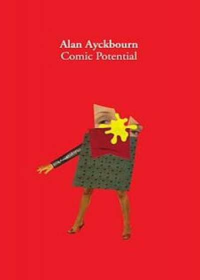 Comic Potential: A Play, Paperback/Alan Ayckbourn